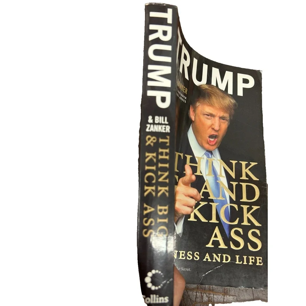 Think Big and Kick Ass: In Business and in Life by Donald Trump and Bill Zanker